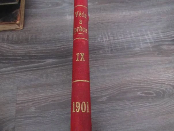 Kniha Věda a práce: Volné rozhledy na poli průmyslu, obchodu a řemesel (Ročník IX., 1901) – encyklopedický technický sborník a svázaný ročník ilustrovaného časopisu, vhodné pro sběratele industriální archeologie, technických reálií rakousko-uherské monarc