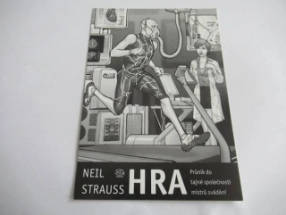  Praha - Neil Strauss - Hra - Průnik do tajné společnosti mistrů svádění